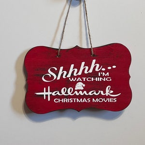 Shhh... I&#39;m watching Hallmark Christmas movies. Wood, Hand Painted, Vinyl Lettering, Fun Christmas movie sign. 7&quot; x 4.5&quot;.