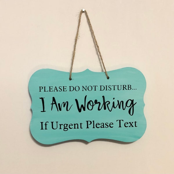 Please do not disturb I am working if urgent please text. Wood, Hand Painted, Vinyl Lettering, home working sign. 7"x4.5.