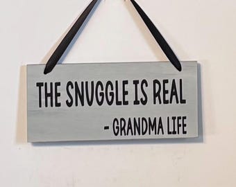 The Snuggle is Real Grandma Life. Wood, Hand Painted, Vinyl Lettering, Grandma gift. 7.5" x 3.5".