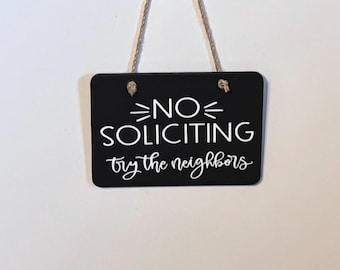 No Soliciting Try the neighbors. Wood, Hand Painted, Vinyl Lettering, Sarcasm. 6.5" x 4.5".