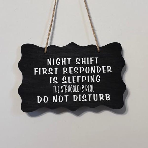Night shift first responder is sleeping the struggle is real. Wood, Hand Painted, Vinyl Lettering. 7.5"x 5".
