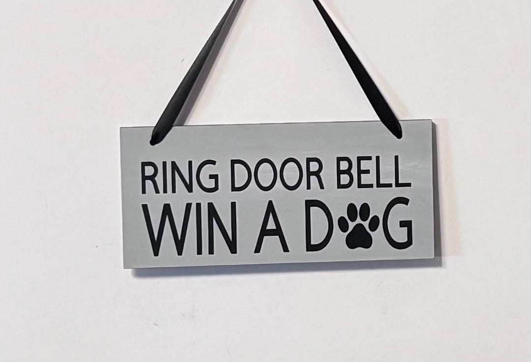Ring Doorbell Win a Dog. Wood, Hand Painted, Vinyl Lettering. 7.5