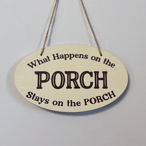What happens on the porch stays on the porch. Wood, Hand Painted, Vinyl Lettering, Fun summer porch sign. 7.5"x5".