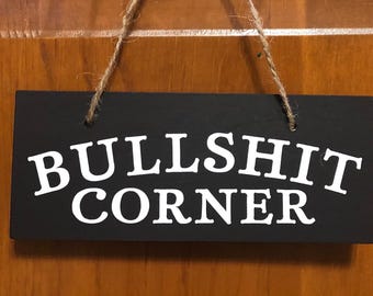 Bullshit Corner. Wood, Hand Painted, Vinyl Lettering, Hanging, Fun little fun. 7.5" x 3.5".