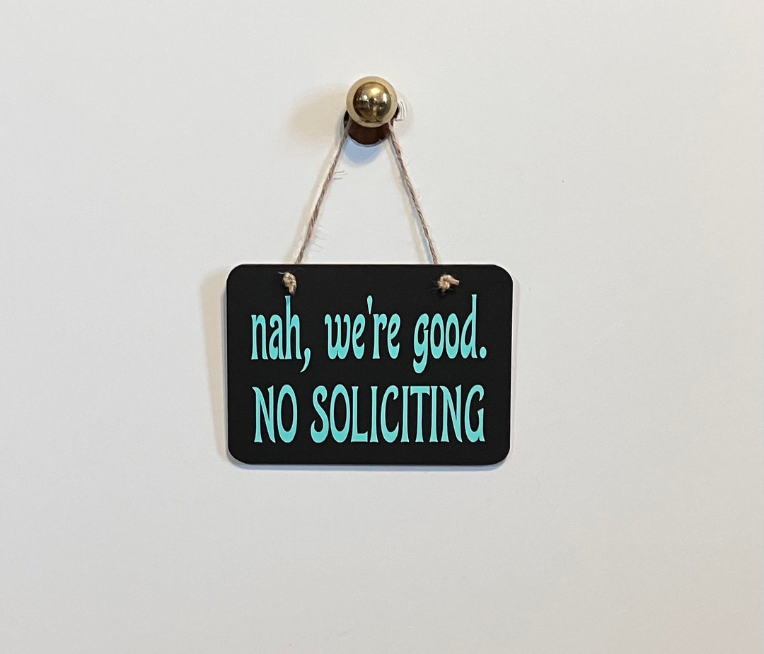 Nah, We're Good No Soliciting. Wood, Hand Painted, Vinyl Lettering, No ...