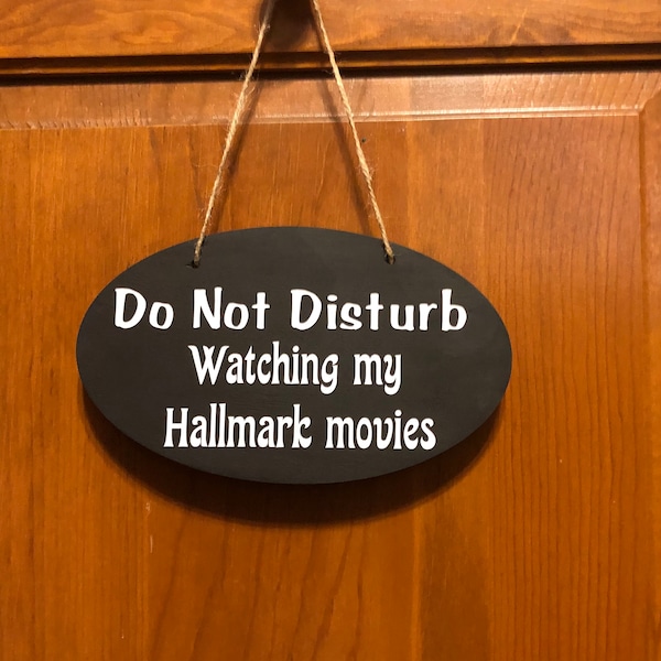 Do not disturb watching my hallmark movies. Wood, Hand Painted, Vinyl Lettering, Door Hanger sign.  7.5"x5".