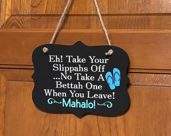 Funny slippers off sign, Mahalo Entryway Decor, Hawaiian Style Door Sign, Take your Shoes Off, Beach Welcome Sign,7.5"x5.5".