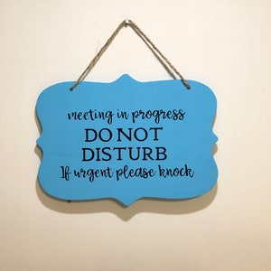 Meeting in progress please do not disturb. Wood hanging hand painted vinyl lettering Do not disturb sign. 7.5&quot;x5.5&quot;.