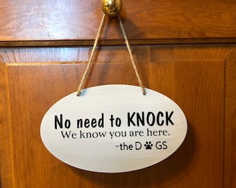 No need to knock we know you are here the dogs. Wood, Hand Painted, Hanging, Vinyl lettering. 7.5"x5".
