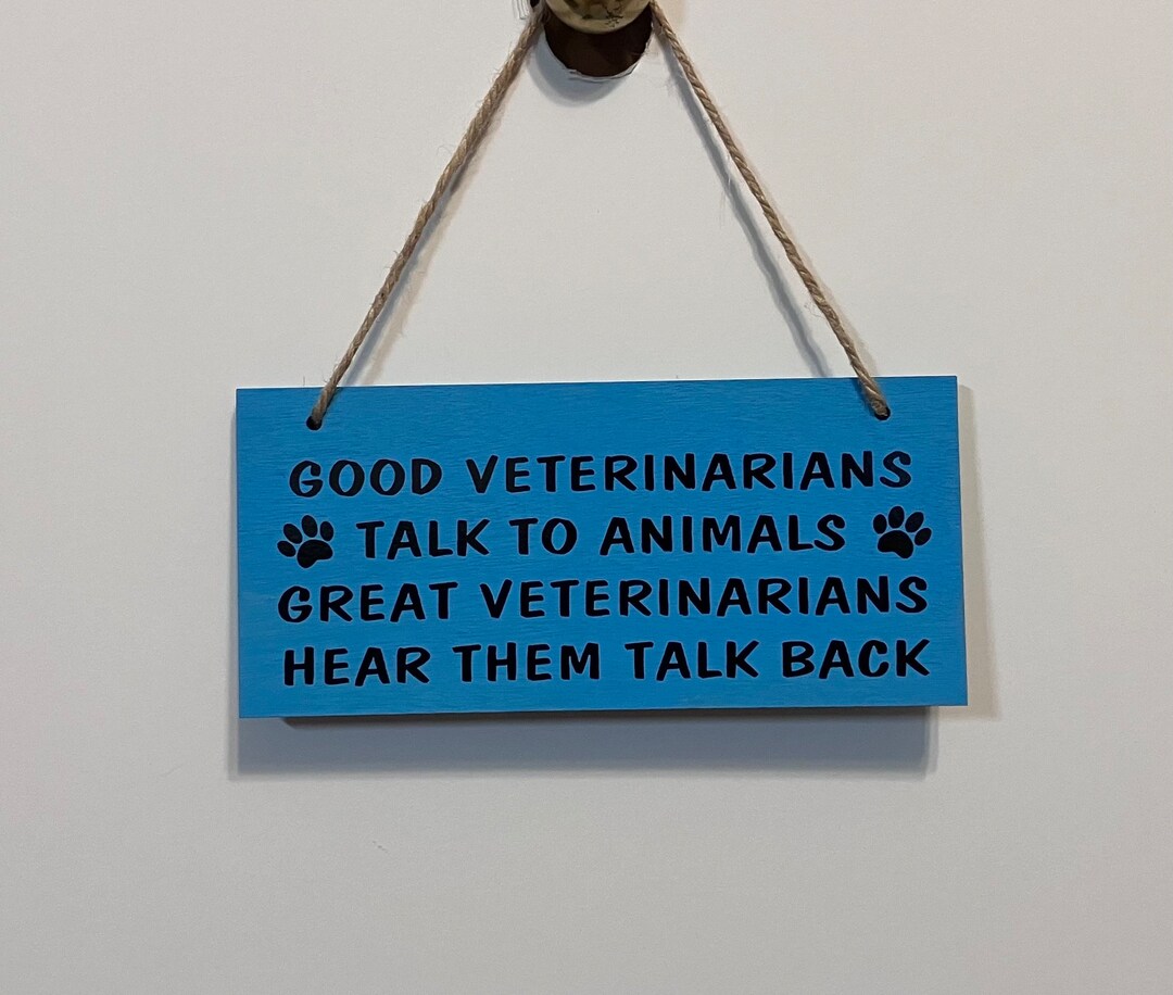 Good Veterinarians Talks to Animals Great Veterinarians Hear Them Talk