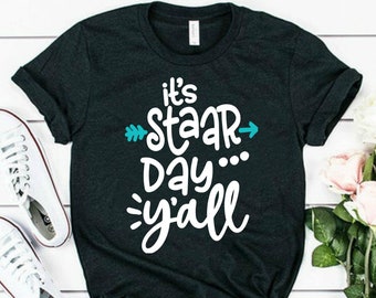 Staar Testing Shirt - Staar Test Shirt For Texas Teachers - It's Staar Day Y'all Motivational Testing Shirt - Teacher Team Testing Shirts