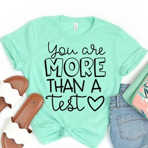 State Testing Shirt For Teachers - Staar Test Shirt - You Are More Than A Test - Teacher Team Testing Shirt & Motivational Teacher Shirt
