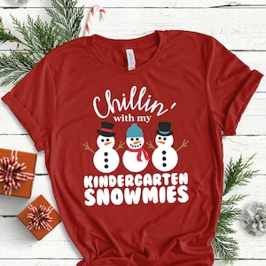 Christmas Shirt For Kindergarten Teachers - Chillin With My Kindergarten Snowmies - Kindergarten Teacher Shirts - Kindergarten Teacher Gift