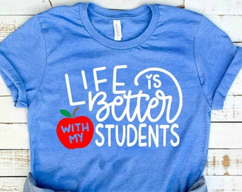 Homeschool Mom Shirt - Life Is Better With My Students - Homeschool Shirt For Mom & Homeschool Teacher Shirt - Cute Homeschool Mom Gift