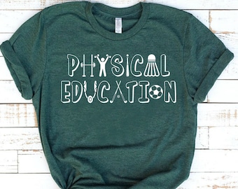 Physical Education Shirt - PE Teacher Shirt - Gym Teacher Shirt - Physical Education - Gifts For PE Teachers - Physed Shirt - PE Teacher