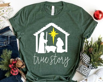 True Story Shirt - Nativity Shirt - Religious Christmas Shirt - Christian Christmas Shirt - Christmas Shirt For Women - Merry Christmas Tee