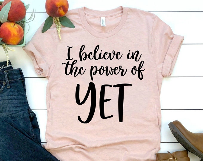 Power of yet Shirt, Growth Mindset Shirt, I Believe in the Power of Yet ...