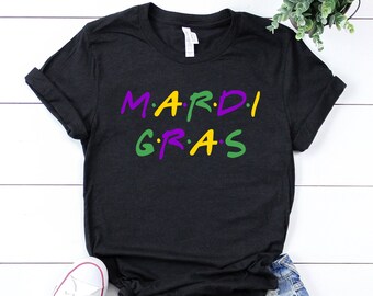 Mardi Gras Friends Shirt - Mardi Gras Shirt For Women - Friends Mardi Gras Shirt - Colorful New Orleans Shirt For Mardi Gras & Parade Shirt