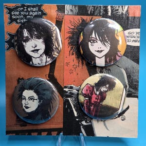 May include: Four round pinback buttons featuring illustrations of a character with dark hair and pale skin. The buttons are arranged on a comic book page with text that reads "...or I shall see you again soon, my sist..." and "SO YO ENTENCE TO HEL".