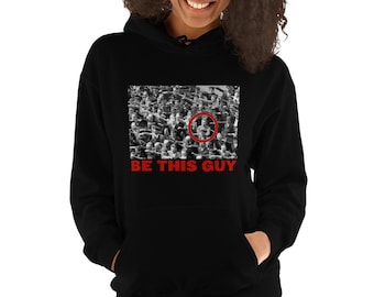 Be This Guy Hoodie | August Landmesser Hoodie | Holocaust Remembrance | World War II T-Shirt | Christian Left Hoodie | Humanist Hoodie