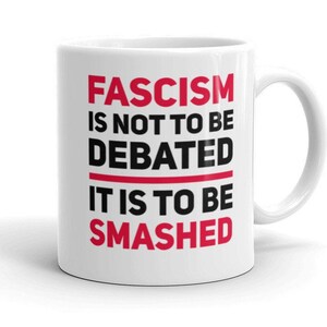 Fascism Is Not To Be Debated, It Is To Be Smashed Mug | Anti-Fascist Shirts & Mugs