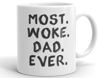 Most Woke Dad Ever Mug | Feminist Dad Mug & T-Shirt | Dad Feminism Mug