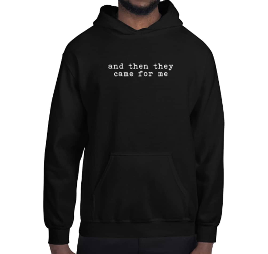 And Then They Came for Me Hoodie Martin Niemöller Poem | Etsy