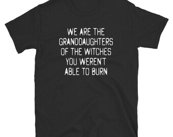 Camiseta "Somos as netas das bruxas que vocês não conseguiram queimar" Camiseta Feminista de Bruxa Camiseta "Quebre o Patriarcado" Camiseta de Bruxa Camiseta de Poder Feminino