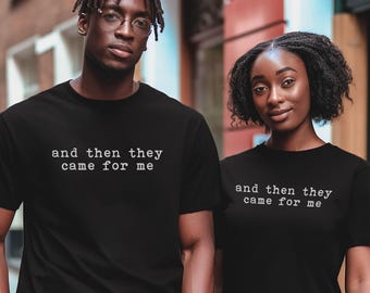Then They Came For Me T-Shirt, Martin Niemöller Tshirt, First They Came For Shirt, Human Rights, Civil Rights, Social Justice Shirt, Protest