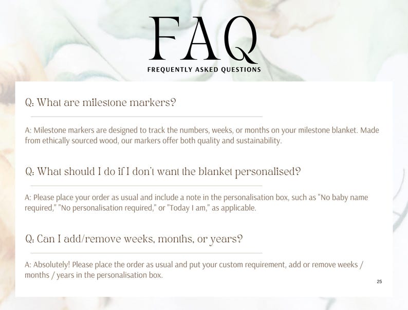 May include: FAQ section with frequently asked questions about milestone markers for a baby blanket. The questions and answers are about the markers, personalization, and adding or removing weeks, months, or years.