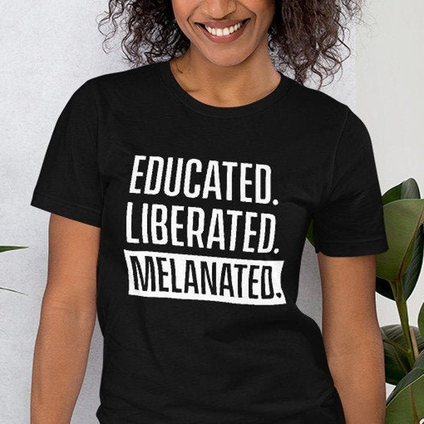 Educated liberated melanated - Black & Educated Shirt - Black educators matter - HBCU schools matter - HBCU Student - Melanin Queen
