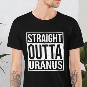 Uranus Shirt - Straight Outta Uranus - Funny Uranus Shirt - Cool Space Shirt - I love Uranus - This isn&#39;t Uranus