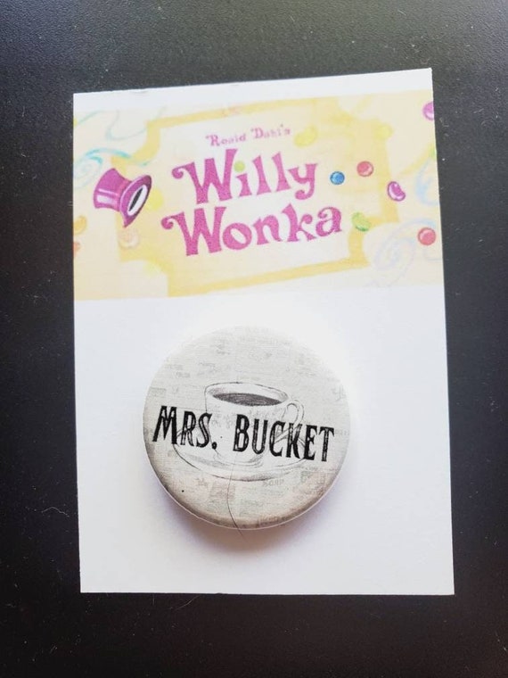 MRS. BUCKET Willy Wonka Inspired Pin Pinback Etsy