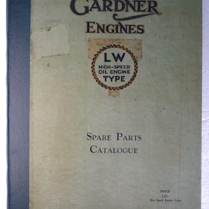 May include: A vintage spare parts catalogue for Gardner Engines. The cover is a faded green with the title in black, and a circular emblem that reads "LW HIGH-SPEED OIL ENGINE TYPE." The catalogue has a dark blue spine.