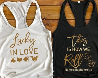 Bachelorette Party Shirts - Tanks & T-Shirts, Vegas Bachelorette, This is How We Roll, Lucky In Love, Dice