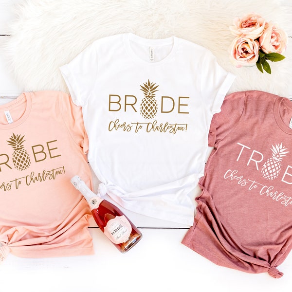 Bachelorette Party Shirts - Charleston Bachelorette, Bride Tribe, Cheers to Charleston, Pineapple, Rose, Peach, Gold, T-Shirts or Tanks!