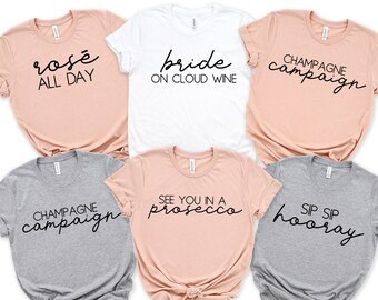 Bachelorette Party Shirts - Wine Tasting, Bridesmaid Gift, Bride on Cloud Wine, Rose All Day, Champagne Campaign, Sip Sip Hooray