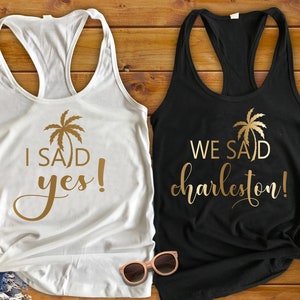 Bachelorette Party Shirts Charleston We Said Charleston I Said Yes, Custom or Personalized Bridesmaid Tank, Bride to Be Racerback image 1