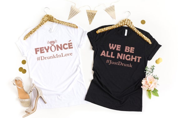 Bachelorette Party Shirts feyonce Fiance We Be All Night Just