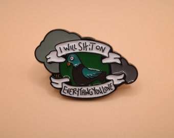 Ich scheiss auf alles, was Du liebst - Tauben Motto - Emaille Pin´s