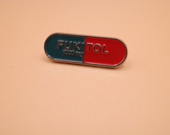 FUKITOL - Je m'en fous des médicaments - épingles en émail