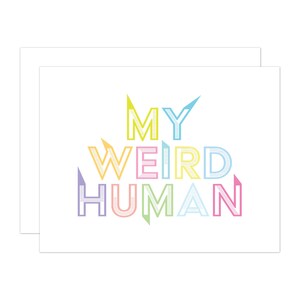 Friendship Card, Everyday Card, Love Card, My Weird Human Greeting Card