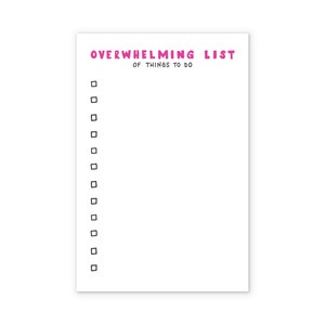Puede incluir: Una lista de verificación blanca con el texto "OVERWHELMING LIST OF THINGS TO DO" en rosa. La lista de verificación tiene 12 casillas vacías.