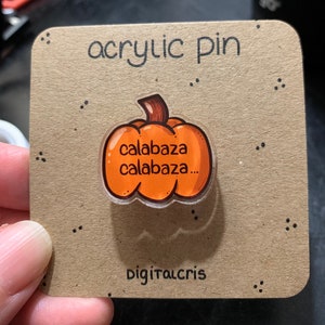 Calabaza, Calabaza Pumpkin Acrylic Pin. Funny Cuban Saying. image 1