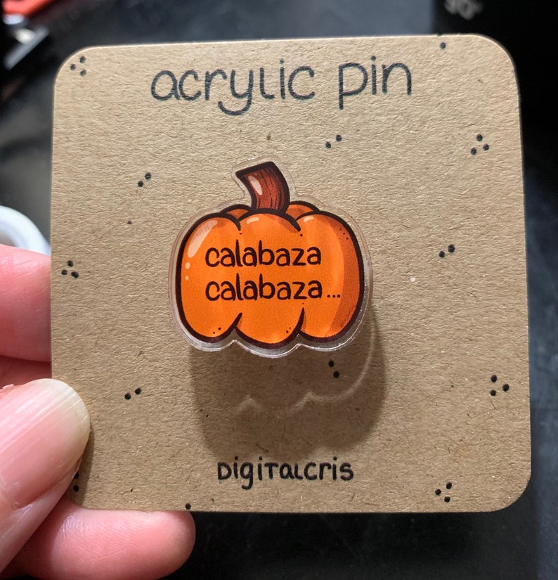 Calabaza, Calabaza Pumpkin Acrylic Pin. Funny Cuban Saying. image 1