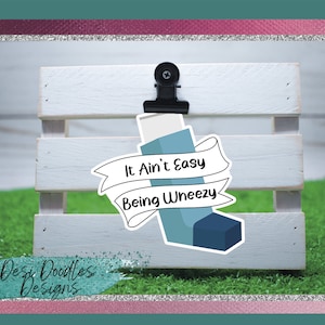 It Ain&#39;t Easy Being Wheezy, Inhaler Stickers, Asthma Stickers, Pun Stickers, Funny Decals,  Medical Decals, Asthma Humor, Medical Puns