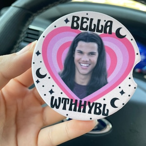 Bella where the hell have you been located set of 2 car coasters/Twilight movie-inspired/car accessories/girl car gift/Team Jacob Black