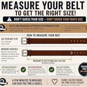 May include: An instructional infographic titled MEASURE YOUR BELT TO GET THE RIGHT SIZE! featuring a brown leather belt with a silver buckle. It provides step-by-step guidance on measuring in inches from the buckle fold to the most used hole.