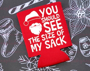 Funny Christmas Can Cooler: You Should See The Size Of My Sack