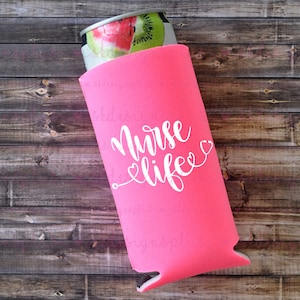 Nurse Life - Skinny Can Cooler / Seltzer Holder / Gift for Her / Slim Can Cooler / Slim Cooler / Seltzer Can Holder / Nurse Appreciation